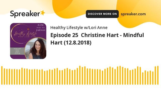 Episode 25  Christine Hart - Mindful Hart (12.8.2018)