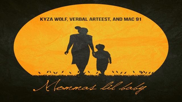 Kyza Wolf - Momma's Lil Baby (Feat. Verbal Arteest & Mac 91)