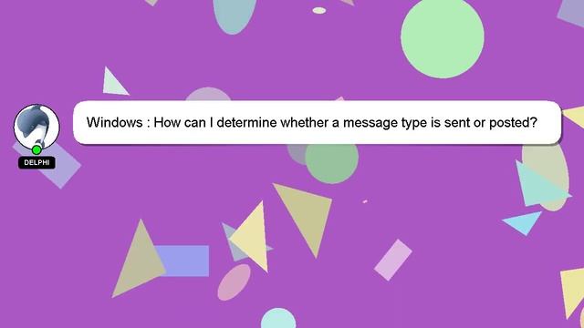 Windows : How can I determine whether a message type is sent or posted?