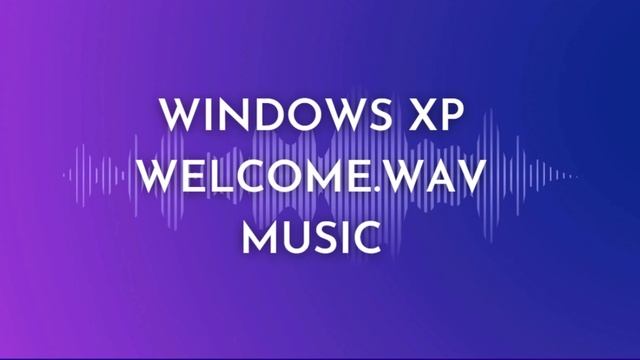 Windows XP Welcome.wav Music