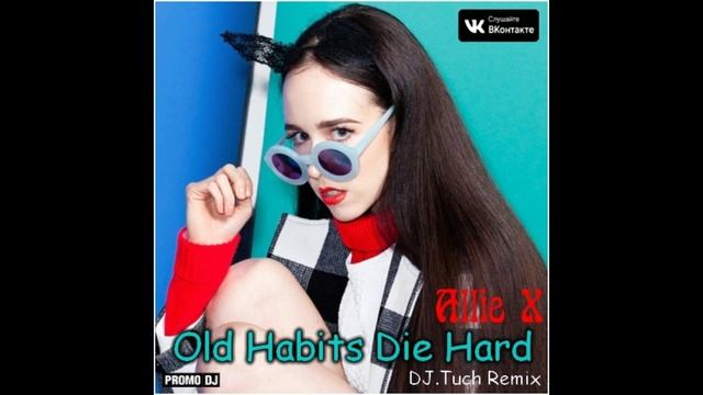 Allie X – Old Habits Die Hard (DJ.Tuch Remix)