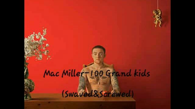 Mac Miller-100 Grand kids (S&C)