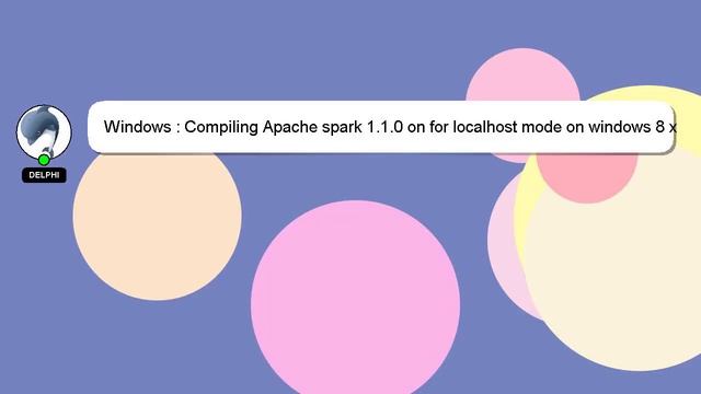 Windows : Compiling Apache spark 1.1.0 on for localhost mode on windows 8 x64 PC? See specific erro