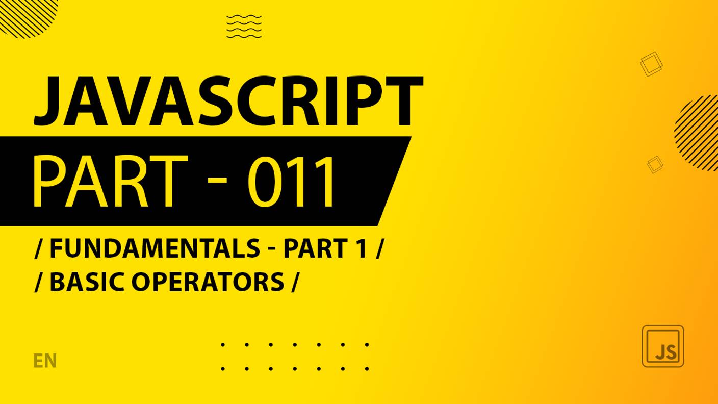 JavaScript - 011 - Fundamentals - Part 1 - Basic Operators