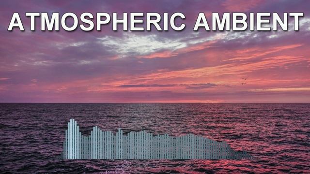 Atmospheric Ambient (Ambient Music Mix)