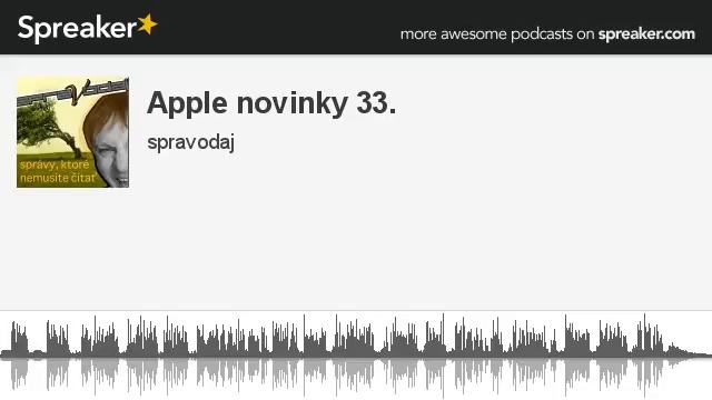 Apple novinky 33. (made with Spreaker)