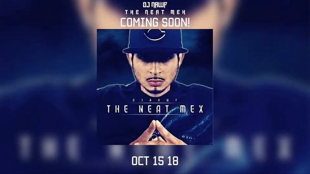 DJ Nawf - The Neat Mex (Snippet) Coming Soon! 10.15.18