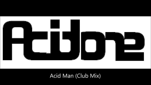 Acidone -  Acid Man (Club Mix)