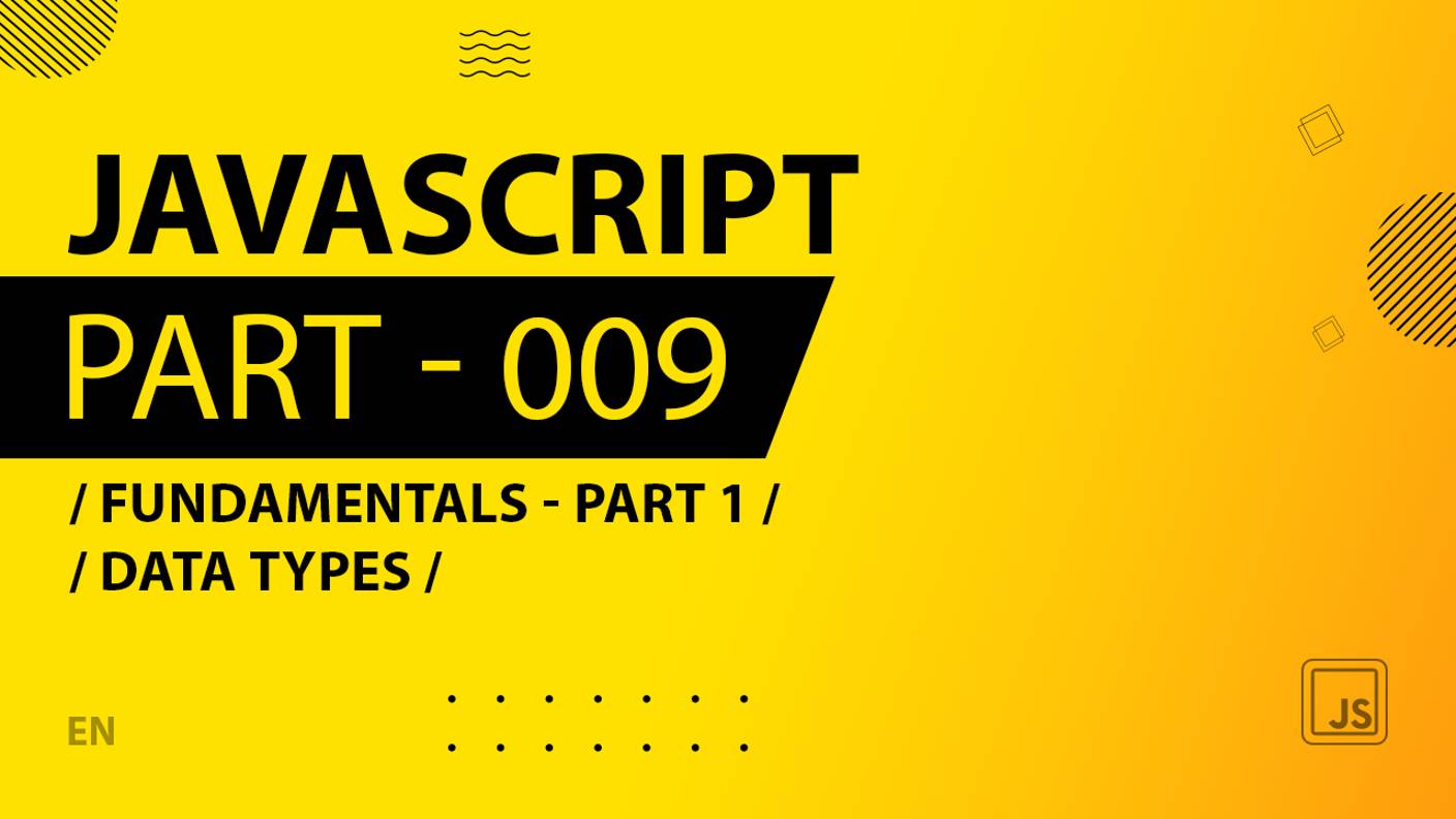 JavaScript - 009 - Fundamentals - Part 1 - Data Types