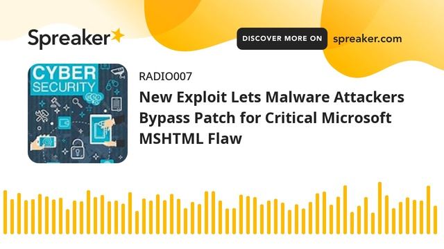 New Exploit Lets Malware Attackers Bypass Patch for Critical Microsoft MSHTML Flaw