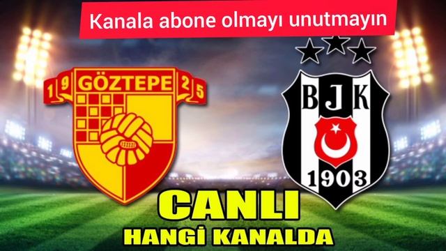 Beşiktaş - Göztepe Maçı Hangi Kanalda