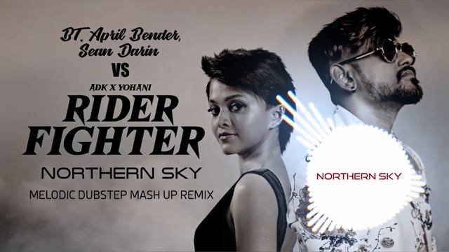 ADK and Yohani - Rider Fighter vs BT Sean Darin Windows ( Northern Sky ) Dubstep Mashup / Remix