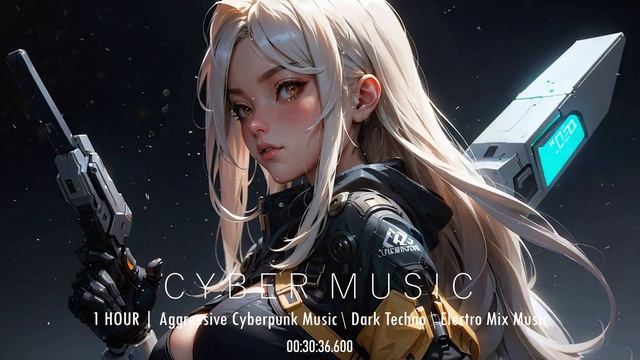 1 HOUR | Aggressive Cyberpunk Music \ Dark Techno \ Electro Mix Music