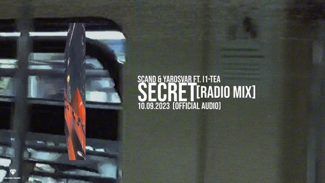 Secret Scand & Yarosvar ft. I1-Tea - Secret [Radio Mix] (Official Audio)