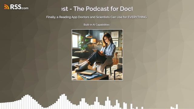 Finally, a Reading App Doctors and Scientists Can Use for EVERYTHING
