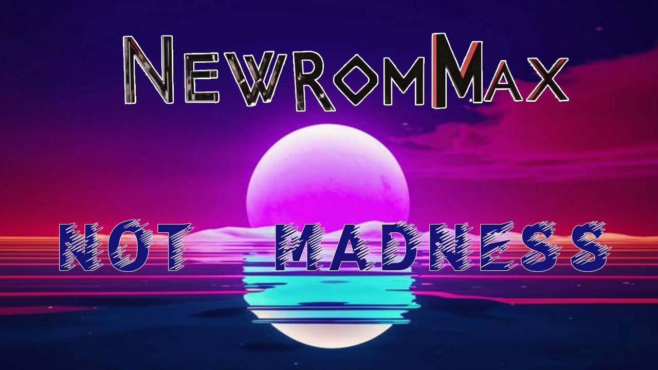 NewRomMax. Not madness. Музыка.