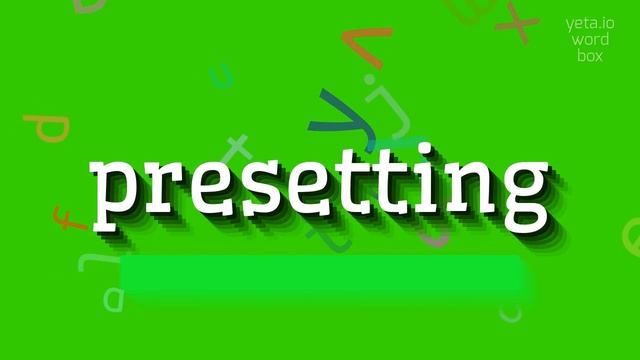 HOW TO PRONOUNCE PRESETTING? #presetting