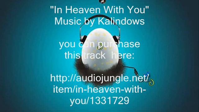 "In Heaven With You" Music by Kalindows