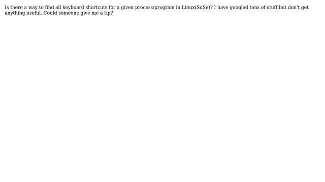 How to find all keyboard shortcuts to a process/program in Linux?