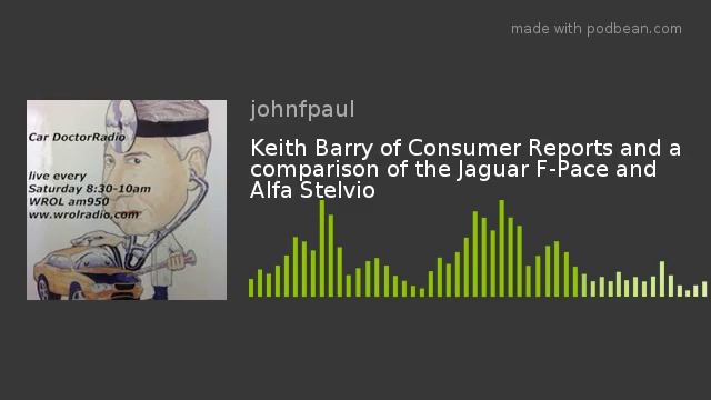 Keith Barry of Consumer Reports and a comparison of the Jaguar F-Pace and Alfa Stelvio