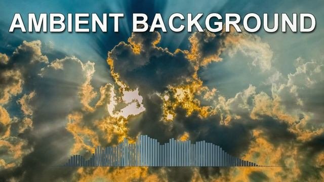 Ambient Background (Ambient Music Mix)