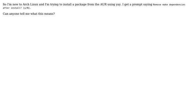 Unix & Linux: What does "remove make dependencies after install" mean?