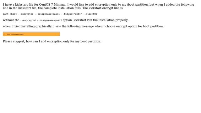 DevOps & SysAdmins: How to encrypt boot partition in CentOS 7 kickstart?