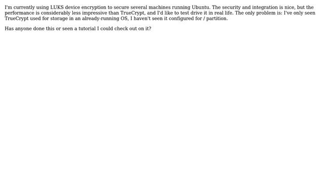 Ubuntu: Is it possible to boot Ubuntu on a TrueCrypt root partition?