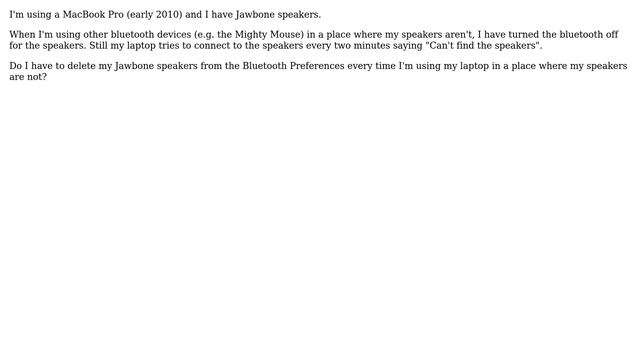 Unix & Linux: How can I tell my Mac not to search for my bluetooth speakers when I'm on the go?