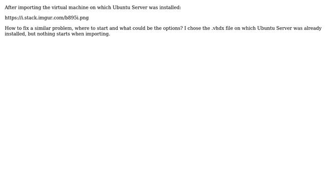 DevOps & SysAdmins: Hyper-V import Virtual Machine Linux (No operating system was loaded)