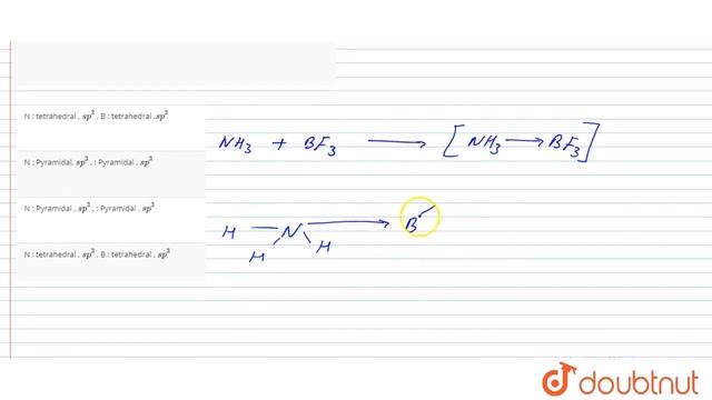 Specify The Co-ordination Geometry Around And Hybridisation Of N And  B Complexof NH_3 And BF_3,...