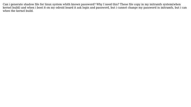 Unix & Linux: How to generate shadow file for specifically Linux?