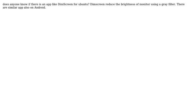 Ubuntu: Does anyone know a DimScreen (brightness) for ubuntu?