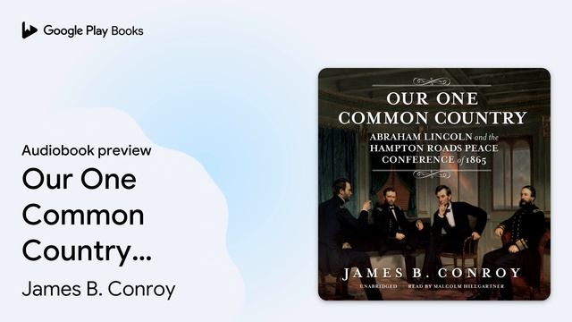 Our One Common Country: Abraham Lincoln and the… by James B. Conroy · Audiobook preview