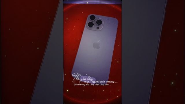 Thà yêu lấy một người bình thường - Sao cũng được || Iphone 15 Pro Max 256GB - Trả Góp 0%