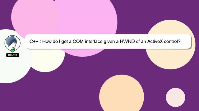 C++ : How do I get a COM interface given a HWND of an ActiveX control?