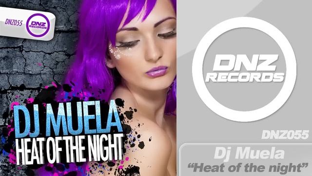 DNZ055 // DJ MUELA - HEAT OF THE NIGHT (Official Video DNZ RECORDS)