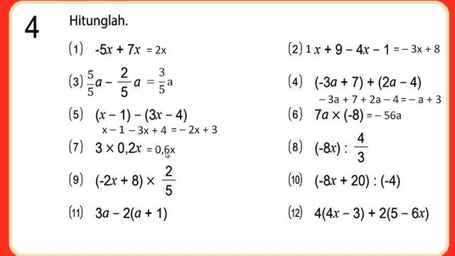 Hitunglah. -5x + 7x, X + 9 - 4x - 1, A - 2/5 A, (-3a + 7) + (2a - 4), (x - 1) - (3x - 4), 7a X (-8)