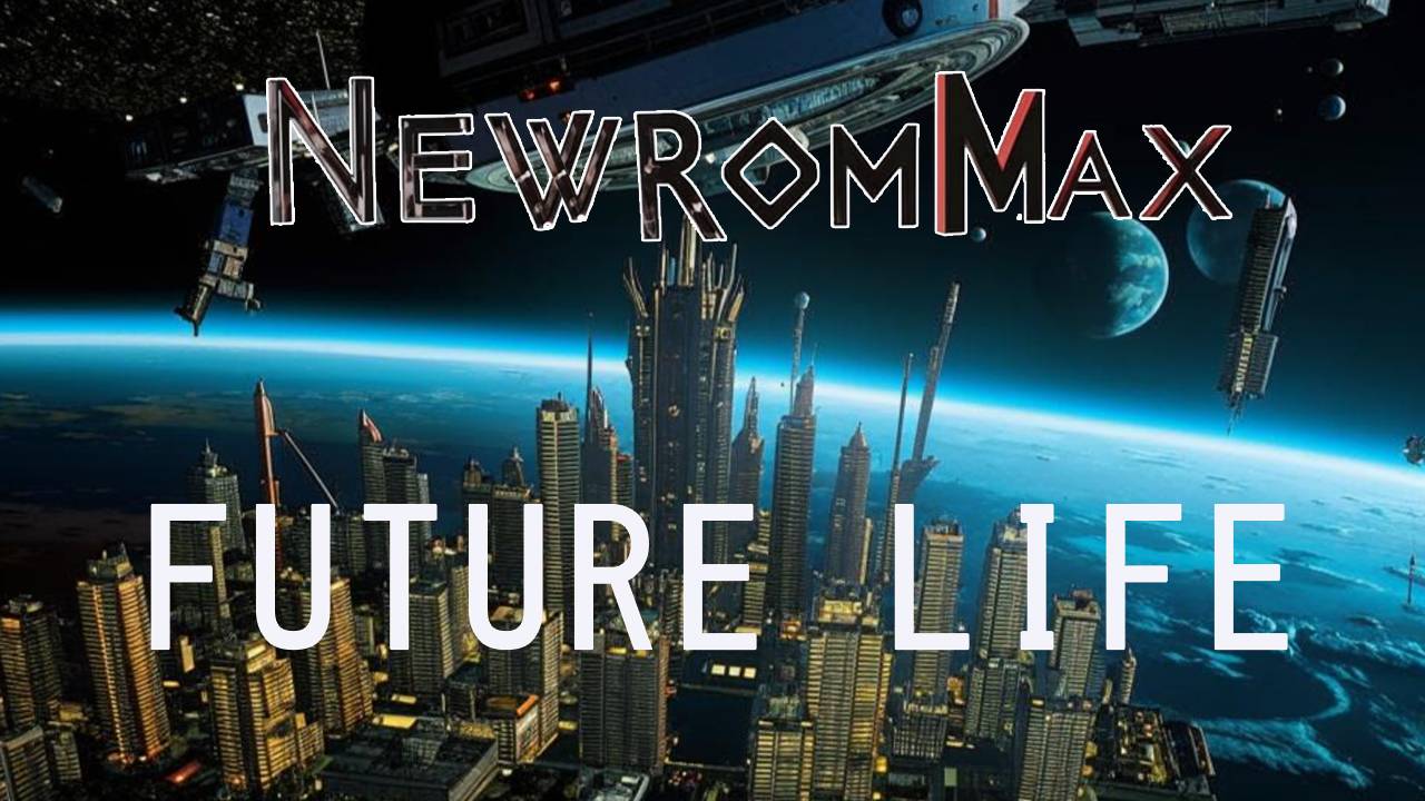 NewRomMax. Future life. Музыка.