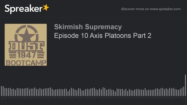 Episode 10 Axis Platoons Part 2