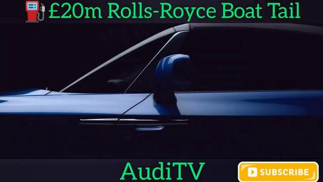 ⛽£20m Rolls Royce Boat Tail   4K