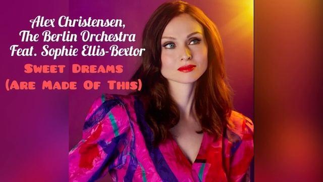 Alex Christensen, The Berlin Orchestra feat. Sophie Ellis-Bextor - Sweet Dreams (Are Made of This)