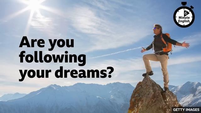 Are you following your dreams?_ ⏲️ 6 Minute English