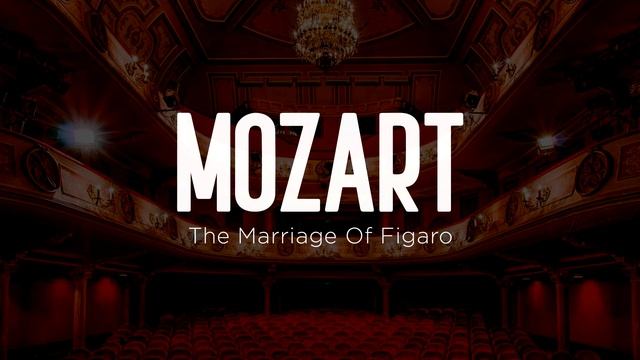 Mozart - The Marriage Of Figaro, K. 492