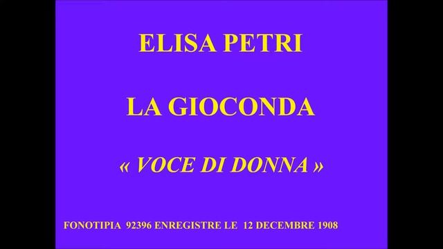 Elisa Petri   La Gioconda   Voce di donna   Fonotipia 92396 enregitré le 12 décembre 1908