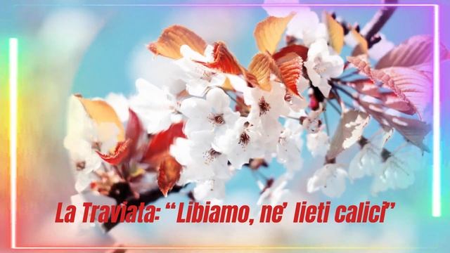 La Traviata: “Libiamo, ne’ lieti calici”