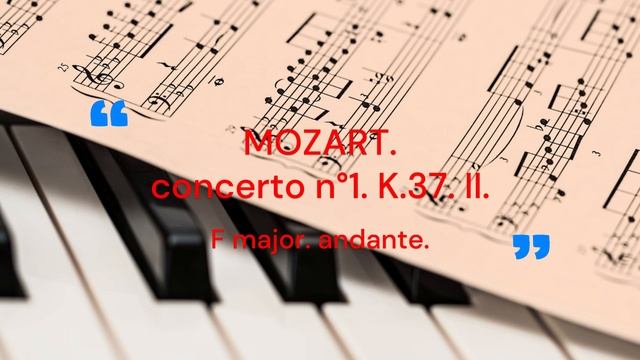 MOZART. concerto n°1. K.37. F major.  I.  II.  III.