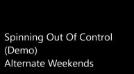 Alternate Weekends - Spinning Out Of Control (Demo)