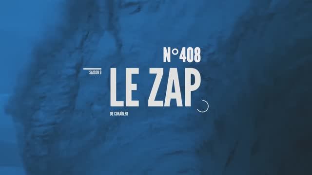 Le Zap de Cokaïn.fr n°408