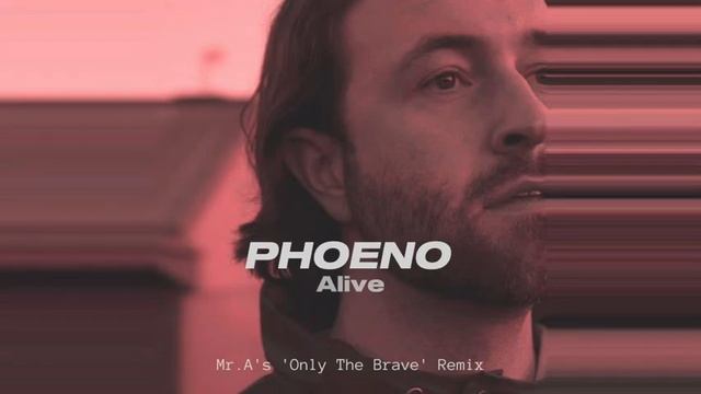 Phoeno - Alive (Mr.A´s Only the Brave remix)